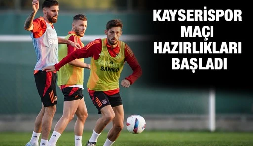 KAYSERİSPOR MAÇI HAZIRLIKLARI BAŞLADI