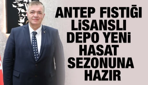 ANTEP FISTIĞI LİSANSLI DEPO YENİ HASAT SEZONUNA HAZIR
