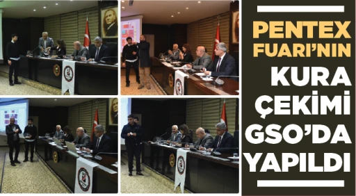 PENTEX FUARI’NIN KURA ÇEKİMİ GSO’DA YAPILDI