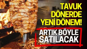  Gaziantep'te tavuk dönerde yeni dönem! ARTIK BÖYLE SATILACAK!