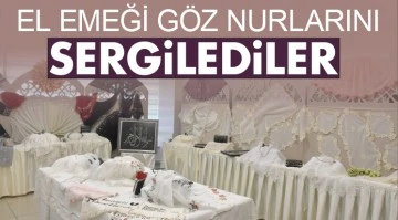 EL EMEĞİ GÖZ NURLARINI SERGİLEDİLER