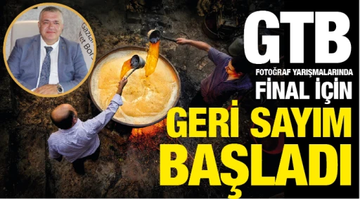 GTB FOTOĞRAF YARIŞMALARINDA FİNAL İÇİN GERİ SAYIM BAŞLADI