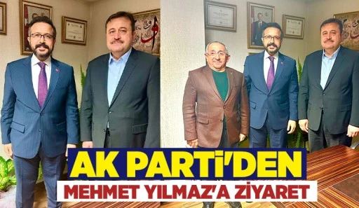 AK PARTİ'DEN MEHMET YILMAZ'A ZİYARET