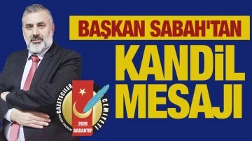 BAŞKAN SABAH’TAN KANDİL MESAJI