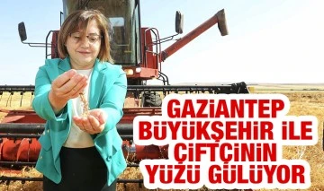 GAZİANTEP BÜYÜKŞEHİR İLE ÇİFTÇİNİN YÜZÜ GÜLÜYOR 