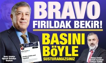 BRAVO FIRILDAK BEKİR! BASINI BÖYLE SUSTURAMAZSINIZ