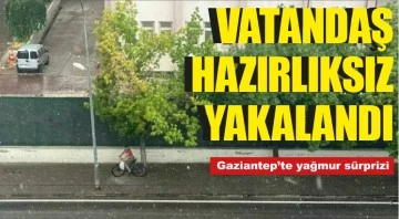 VATANDAŞ HAZIRLIKSIZ YAKALANDI