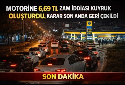 MOTORİNE 6,69 TL ZAM İDDİASI KUYRUK OLUŞTURDU, KARAR SON ANDA GERİ &Ccedil;EKİLDİ