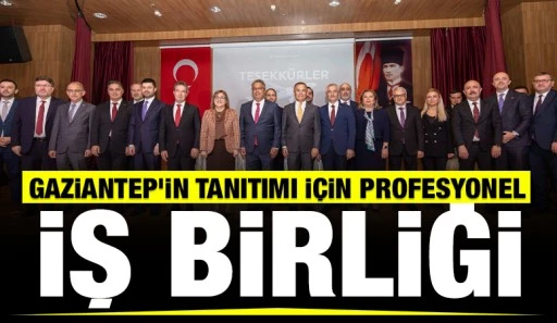 GAZİANTEP&rsquo;İN TANITIMI İ&Ccedil;İN PROFESYONEL İŞ BİRLİĞİ&nbsp;