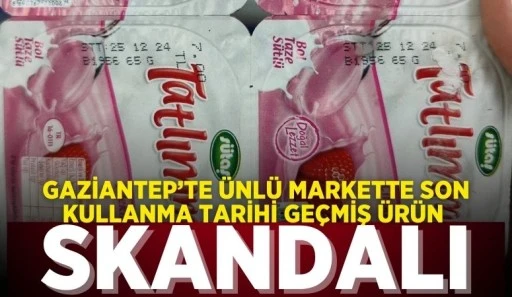 GAZİANTEP'TE ÜNLÜ MARKETTE SON KULLANMA TARİHİ GEÇMİŞ ÜRÜN SKANDALI
