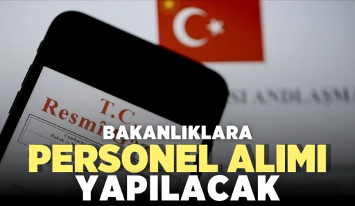 BAKANLIKLARA PERSONEL ALIMI YAPILACAK