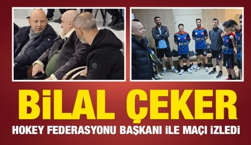 BİLAL ÇEKER, HOKEY FEDERASYONU BAŞKANI İLE MAÇI İZLEDİ 