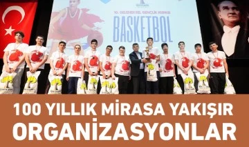 100 YILLIK MİRASA YAKIŞIR ORGANİZASYONLAR