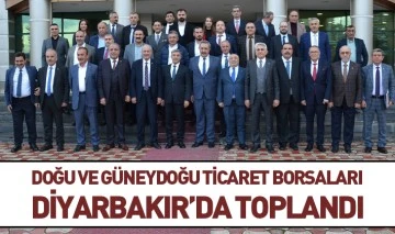 DOĞU VE GÜNEYDOĞU TİCARET BORSALARI DİYARBAKIR’DA TOPLANDI