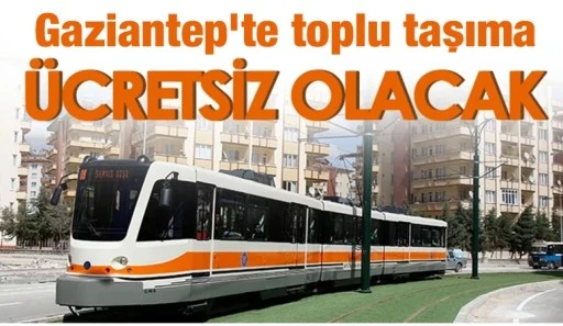 GAZİANTEP'TE 23 NİSAN'DA TOPLU TAŞIMA &Uuml;CRETSİZ OLACAK