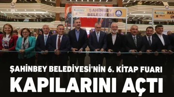 ŞAHİNBEY BELEDİYESİ'NİN 6. KİTAP FUARI KAPILARINI AÇTI