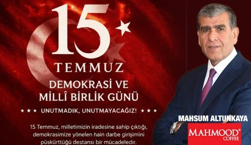 MAHSUM ALTUNKAYA'DAN 15 TEMMUZ MESAJI