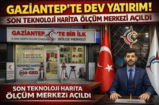 GAZİANTEP&rsquo;TE DEV YATIRIM! SON TEKNOLOJİ HARİTA &Ouml;L&Ccedil;&Uuml;M MERKEZİ A&Ccedil;ILDI