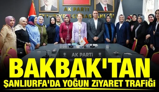MİLLETVEKİLİ BAKBAK'TAN ŞANLIURFA'DA YOĞUN ZİYARET TRAFİĞİ