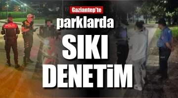 Gaziantep’te parklarda SIKI denetim
