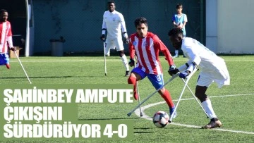 ŞAHİNBEY AMPUTE ÇIKIŞINI SÜRDÜRÜYOR 4-0