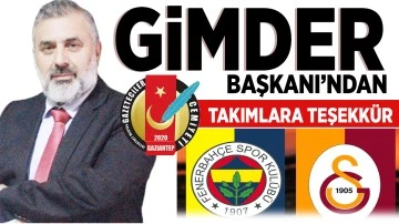 GİMDER BAŞKANI’NDAN TAKIMLARA TEŞEKKÜR 