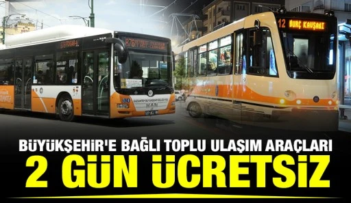 B&Uuml;Y&Uuml;KŞEHİR&rsquo;E BAĞLI TOPLU ULAŞIM ARA&Ccedil;LARI 2 G&Uuml;N &Uuml;CRETSİZ