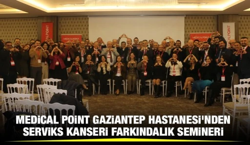 MEDİCAL POİNT GAZİANTEP HASTANESİ’NDEN SERVİKS KANSERİ FARKINDALIK SEMİNERİ