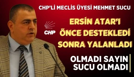 SUCU, ERSİN ATAR'I ÖNCE DESTEKLEDİ SONRA YALANLADI... OLMADI SAYIN SUCU OLMADI...