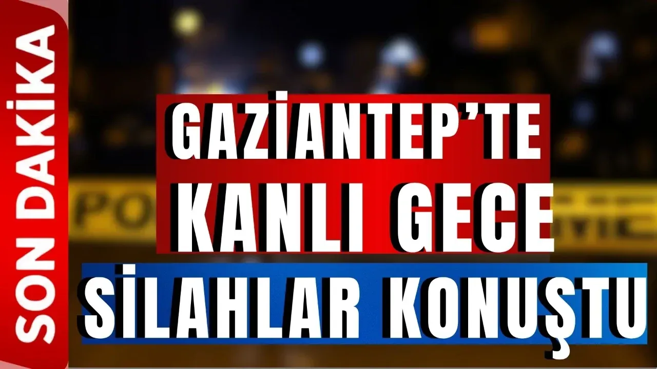 GAZİANTEP'TE SİLAHLI KAVGA: 1 AĞIR YARALI