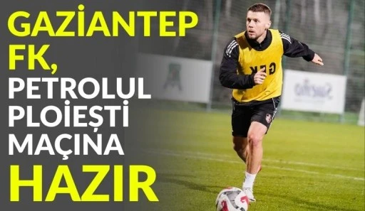 Gaziantep FK, Petrolul Ploiești Ma&ccedil;ına Hazır