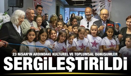 23 NİSAN’IN ARDINDAKİ KÜLTÜREL VE TOPLUMSAL DÖNÜŞÜMLER SERGİLEŞTİRİLDİ