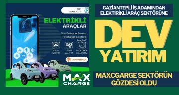 GAZİANTEPLİ İŞ ADAMINDAN ELEKTİRİKLİ ARAÇ SEKTÖRÜNE DEV YATIRIM