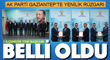 AK PARTİ GAZİANTEP’TE YENİLİK RÜZGARI: 3 İLÇEMİZİN YENİ BAŞKANI BELLİ OLDU