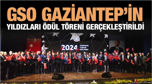 GSO GAZİANTEP’İN YILDIZLARI ÖDÜL TÖRENİ GERÇEKLEŞTİRİLDİ