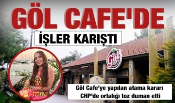 GÖL CAFE'DE İŞLER KARIŞTI 