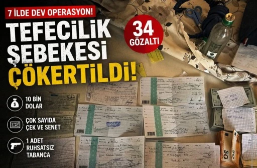 7 İLDE DEV OPERASYON! TEFECİLİK ŞEBEKESİ &Ccedil;&Ouml;KERTİLDİ: 34 G&Ouml;ZALTI