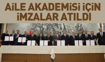 AİLE AKADEMİSİ İÇİN İMZALAR ATILDI