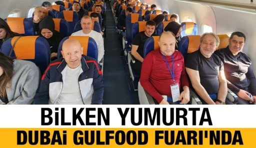 BİLKEN YUMURTA DUBAİ GULFOOD FUARI'NDA