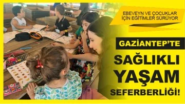 GAZİANTEP’TE SAĞLIKLI YAŞAM SEFERBERLİĞİ!