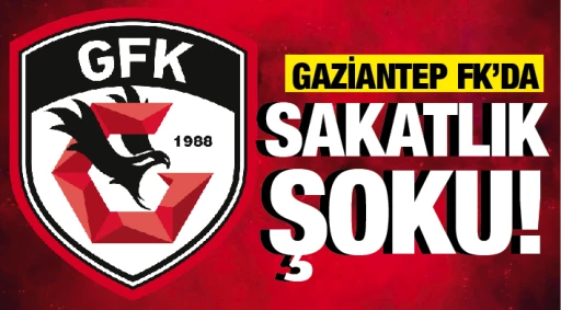 GAZİANTEP FK'DA SAKATLIK ŞOKU!