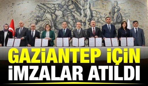 GAZİANTEP İÇİN İMZALAR ATILDI 