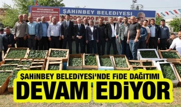 ŞAHİNBEY BELEDİYESİ’NDE FİDE DAĞITIMI DEVAM EDİYOR