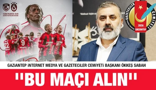BAŞKAN SABAH: ''BU MAÇI ALIN''