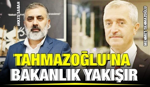 TAHMAZOĞLU'NA BAKANLIK YAKIŞIR