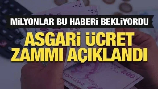 ASGARİ ÜCRET ZAMMI AÇIKLANDI