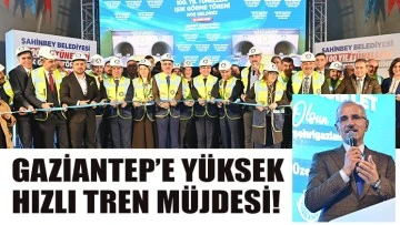 GAZİANTEP’E YÜKSEK HIZLI TREN MÜJDESİ!         