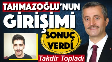 Tahmazoğlunun Girişimi Sonuç Verdi... TAKDİR TOPLADI