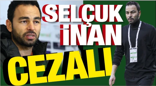 SELÇUK İNAN CEZALI!