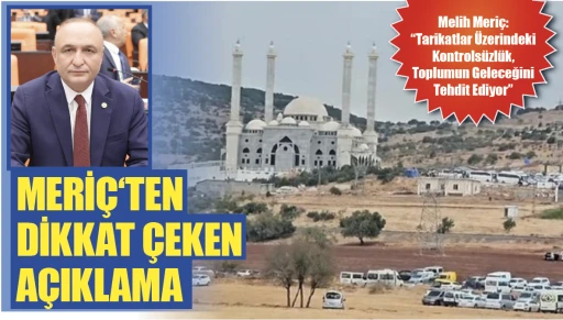 MERİÇ‘TEN DİKKAT ÇEKEN AÇIKLAMA!